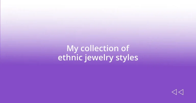 My collection of ethnic jewelry styles