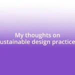 My thoughts on sustainable design practices