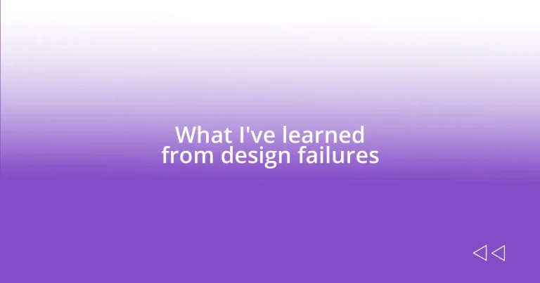 What I’ve learned from design failures