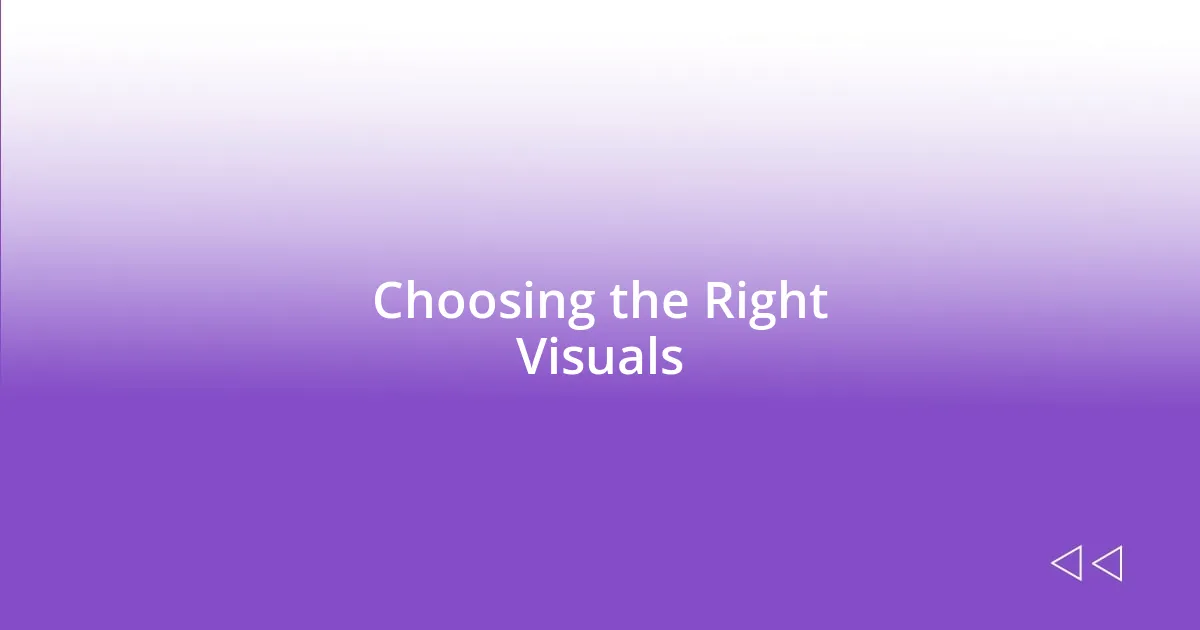 Choosing the Right Visuals