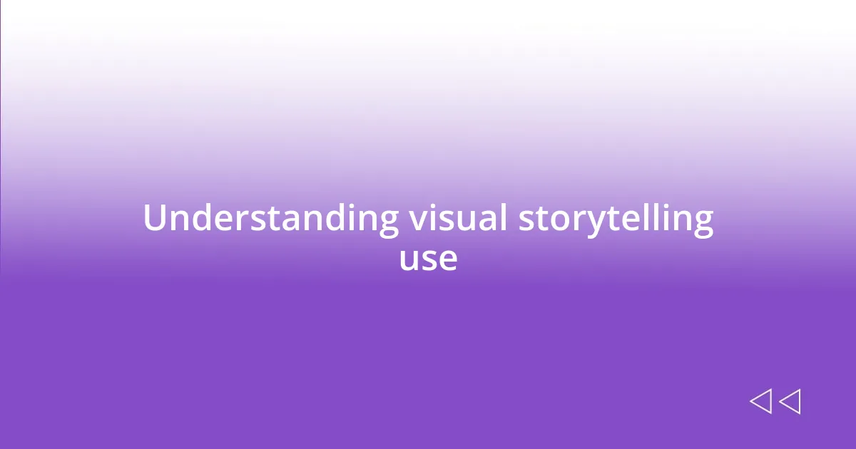 Understanding visual storytelling use