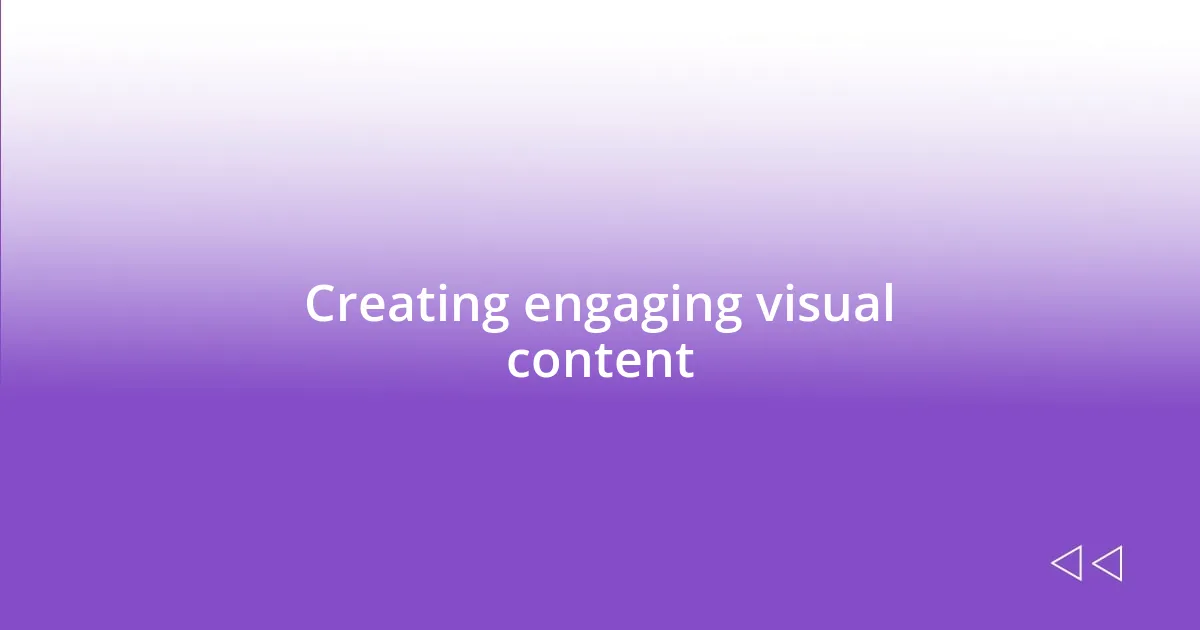 Creating engaging visual content