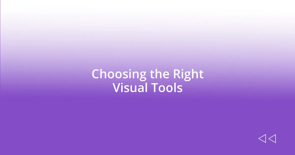 Choosing the Right Visual Tools