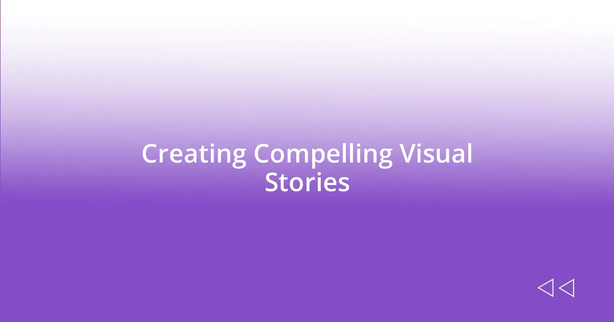 Creating Compelling Visual Stories