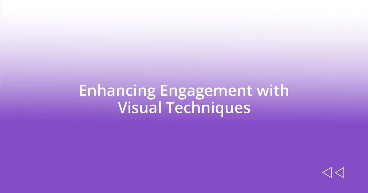 Enhancing Engagement with Visual Techniques