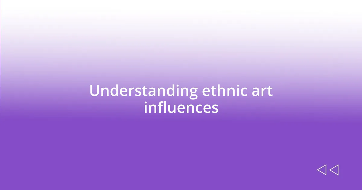 Understanding ethnic art influences