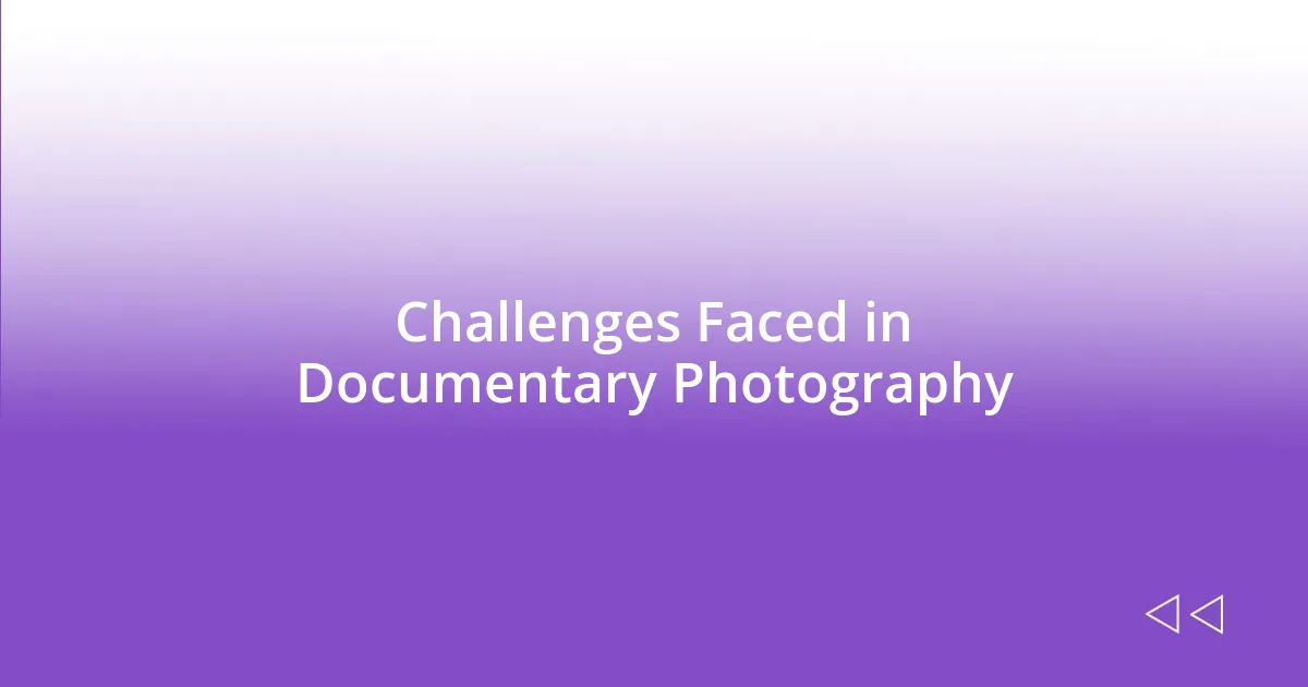 Challenges Faced in Documentary Photography