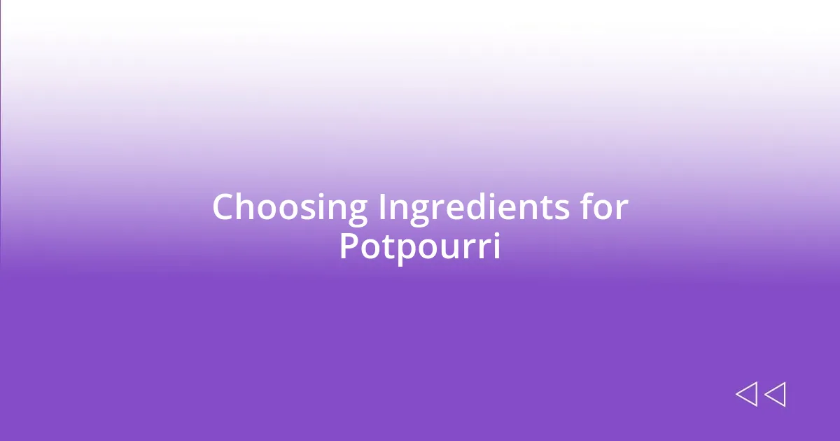 Choosing Ingredients for Potpourri