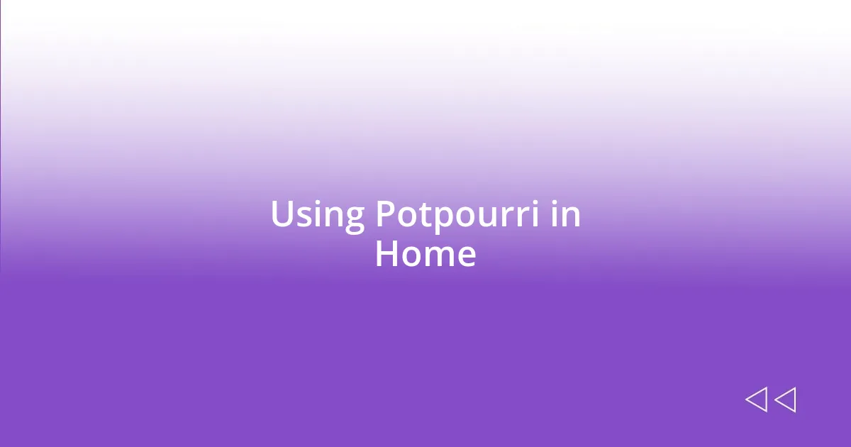 Using Potpourri in Home