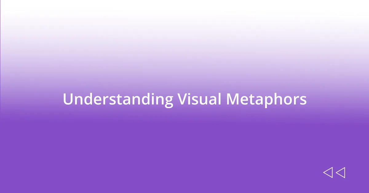 Understanding Visual Metaphors