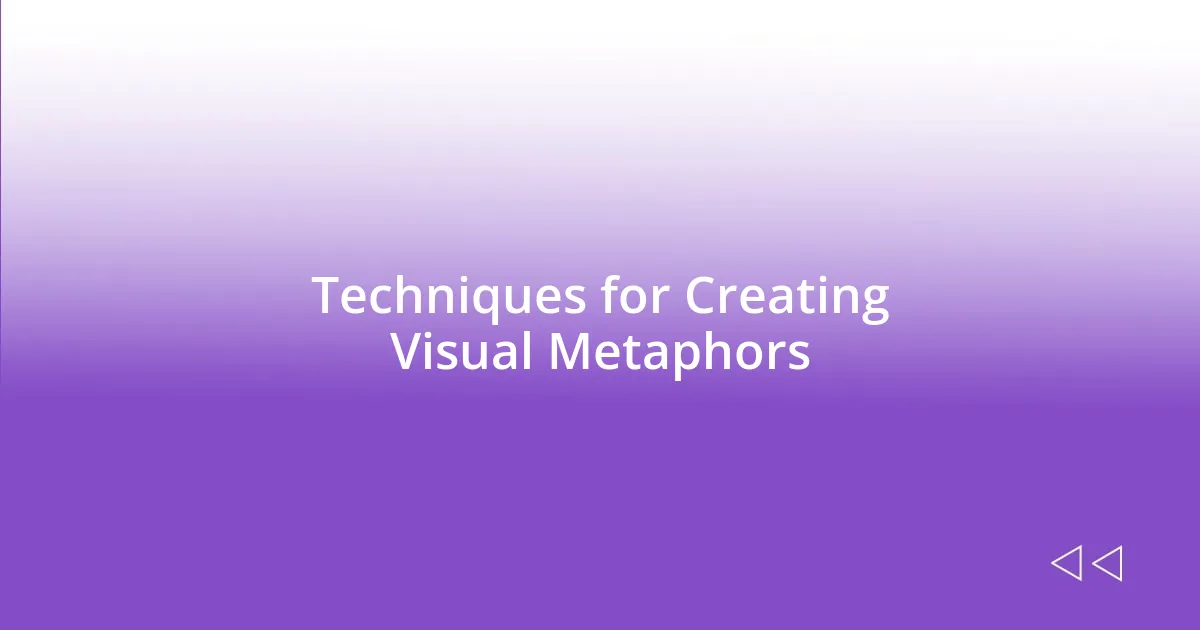 Techniques for Creating Visual Metaphors