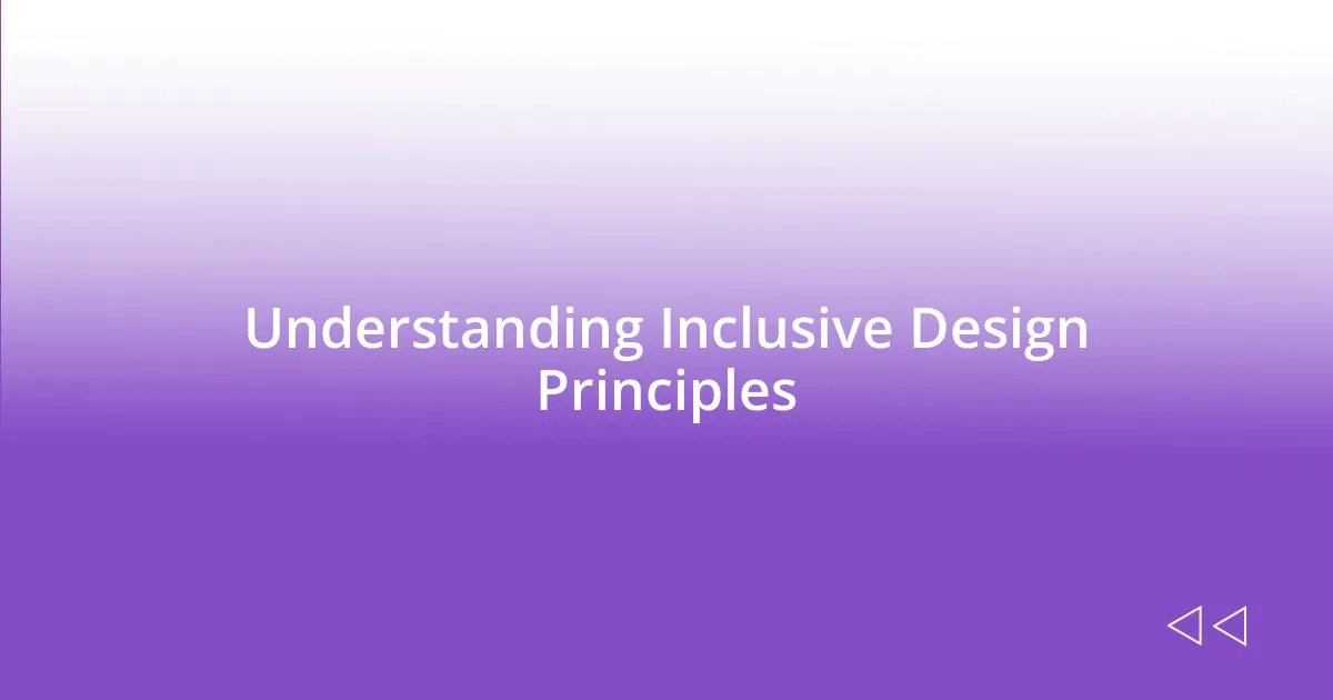 Understanding Inclusive Design Principles