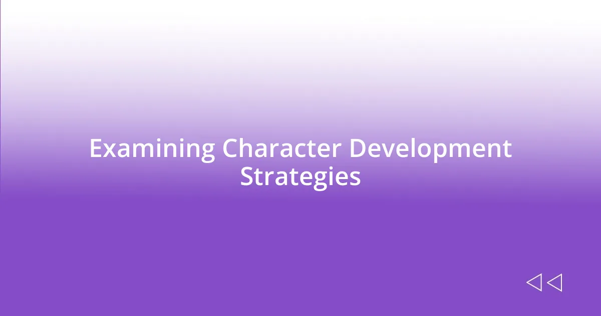 Examining Character Development Strategies