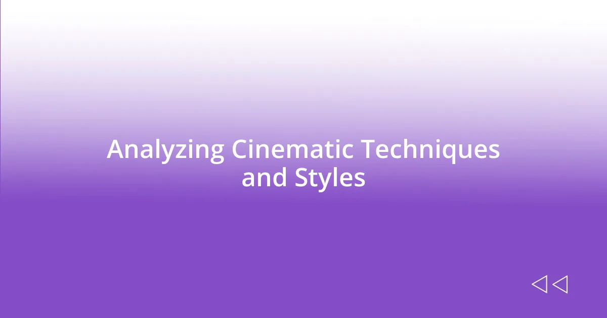 Analyzing Cinematic Techniques and Styles