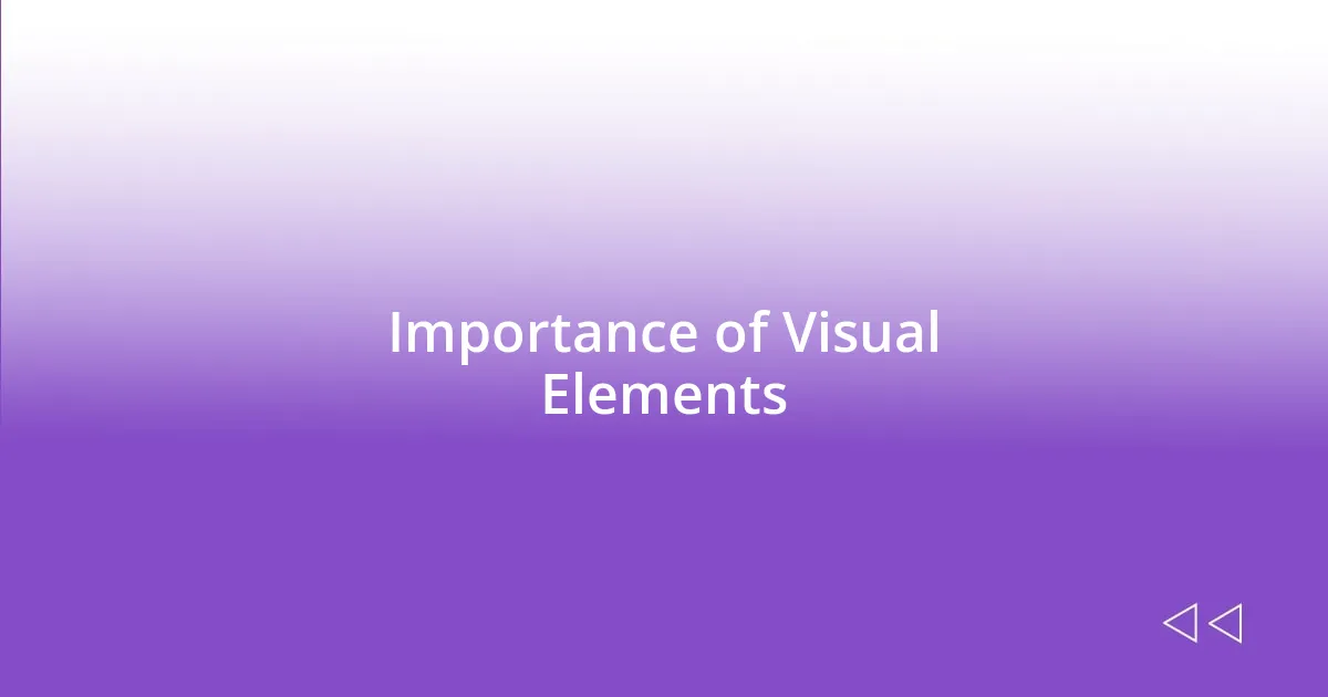 Importance of Visual Elements