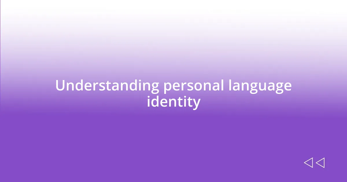 Understanding personal language identity