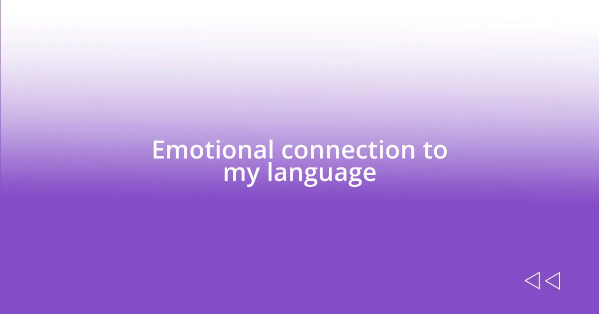 Emotional connection to my language