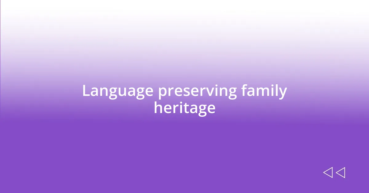 Language preserving family heritage