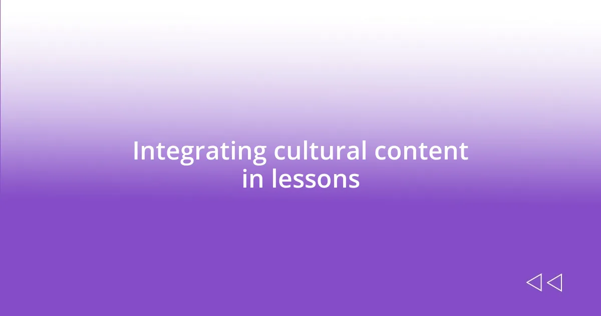 Integrating cultural content in lessons