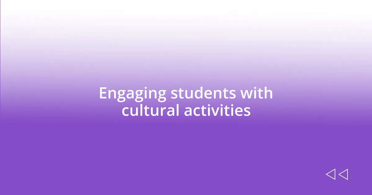 Engaging students with cultural activities